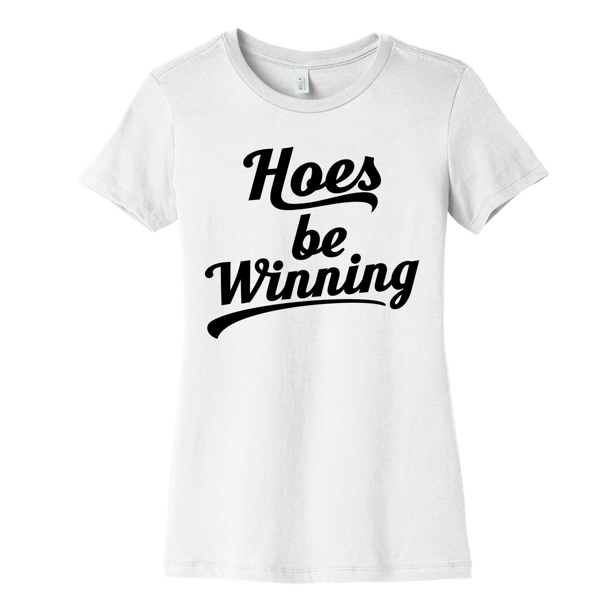 Hoes be Winning Womens Cotton Tee